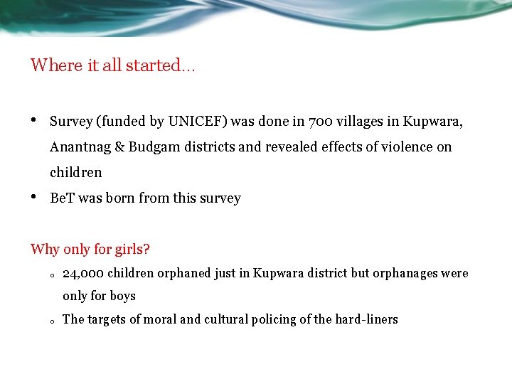 Where it all started… • Survey (funded by UNICEF) was done in 700 villages