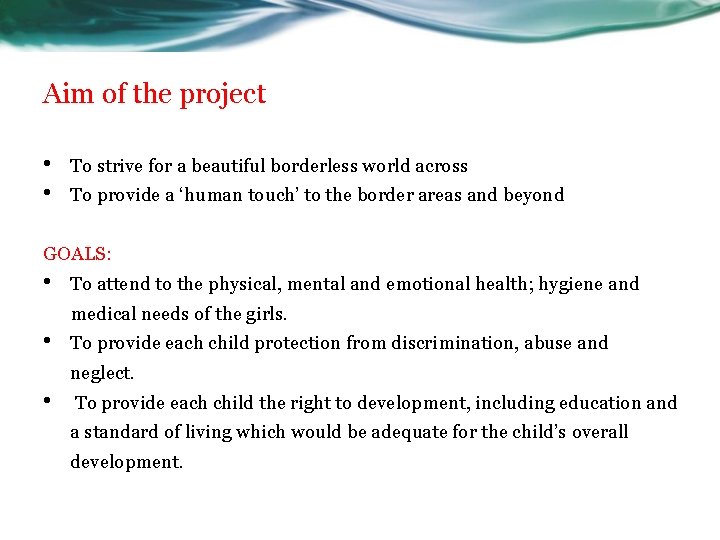Aim of the project • • To strive for a beautiful borderless world across