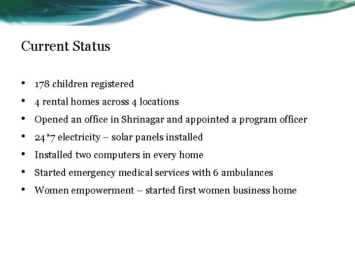 Current Status • • 178 children registered 4 rental homes across 4 locations Opened