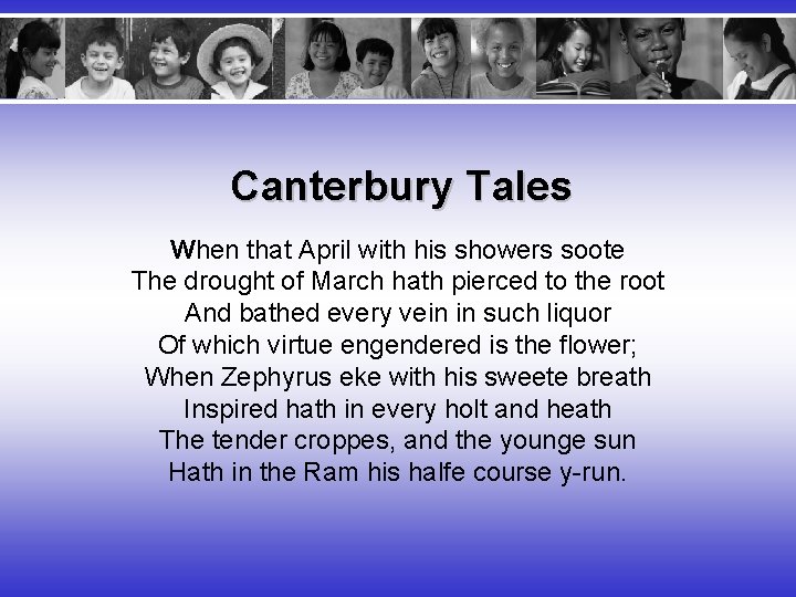 Canterbury Tales When that April with his showers soote The drought of March hath