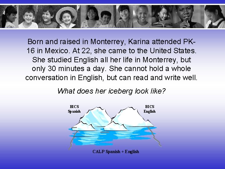 Born and raised in Monterrey, Karina attended PK 16 in Mexico. At 22, she