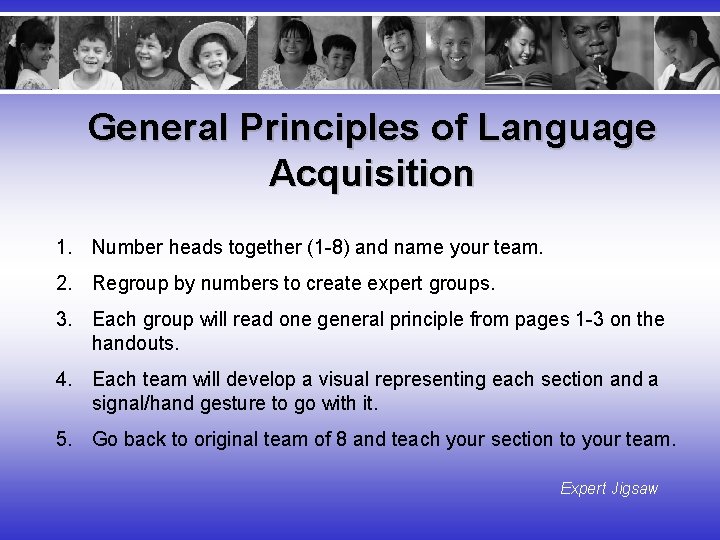 General Principles of Language Acquisition 1. Number heads together (1 -8) and name your