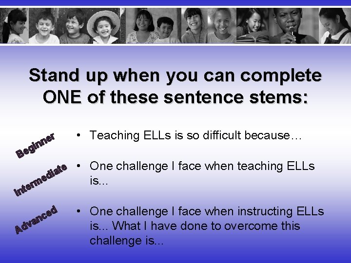 Stand up when you can complete ONE of these sentence stems: er n gin