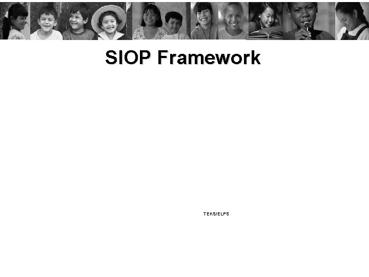 SIOP Framework TEKS/ELPS 