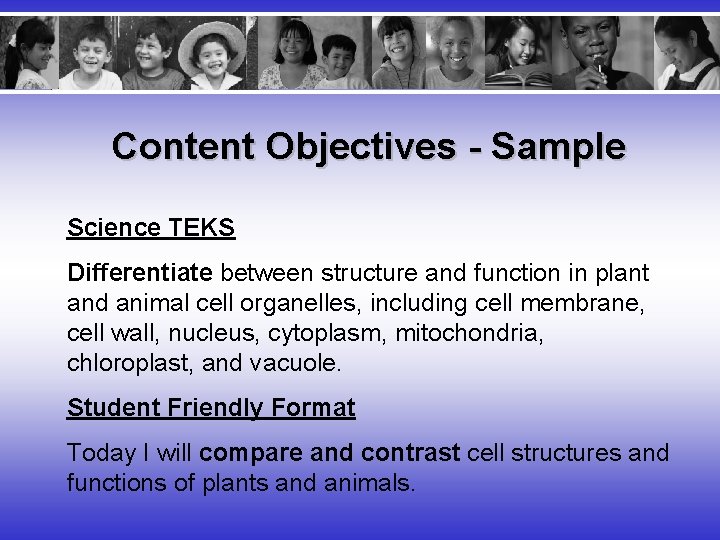 Content Objectives - Sample Science TEKS Differentiate between structure and function in plant and