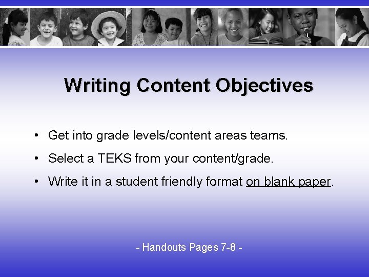 Writing Content Objectives • Get into grade levels/content areas teams. • Select a TEKS