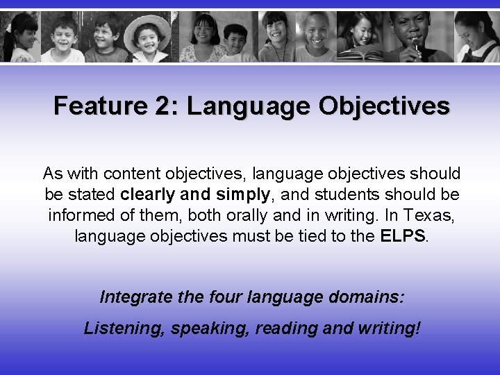 Feature 2: Language Objectives As with content objectives, language objectives should be stated clearly