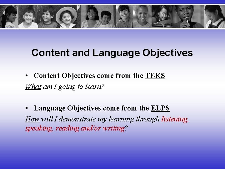 Content and Language Objectives • Content Objectives come from the TEKS What am I