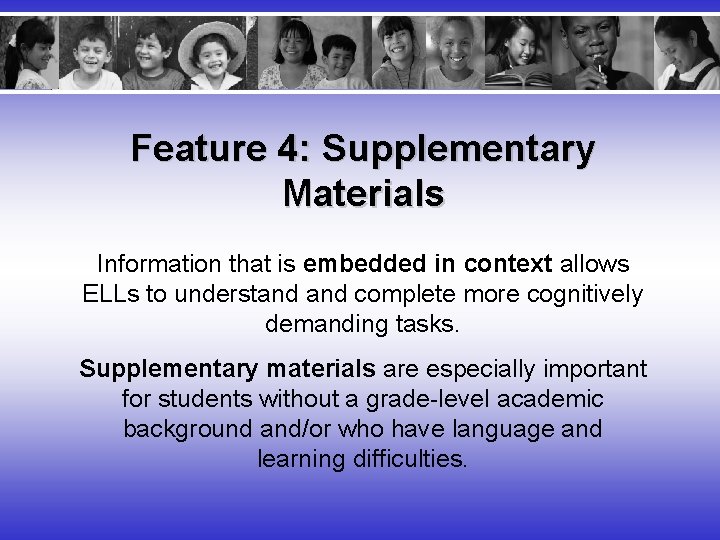 Feature 4: Supplementary Materials Information that is embedded in context allows ELLs to understand