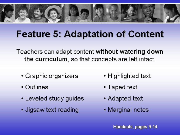 Feature 5: Adaptation of Content Teachers can adapt content without watering down the curriculum,