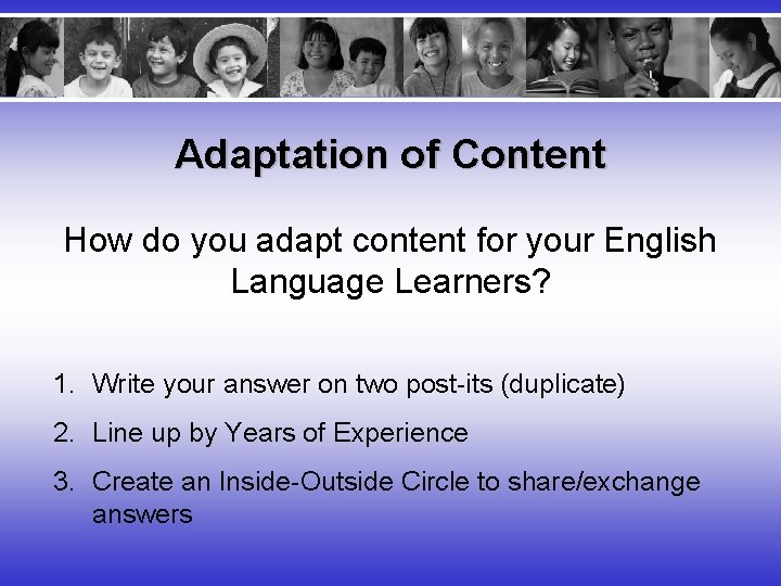 Adaptation of Content How do you adapt content for your English Language Learners? 1.