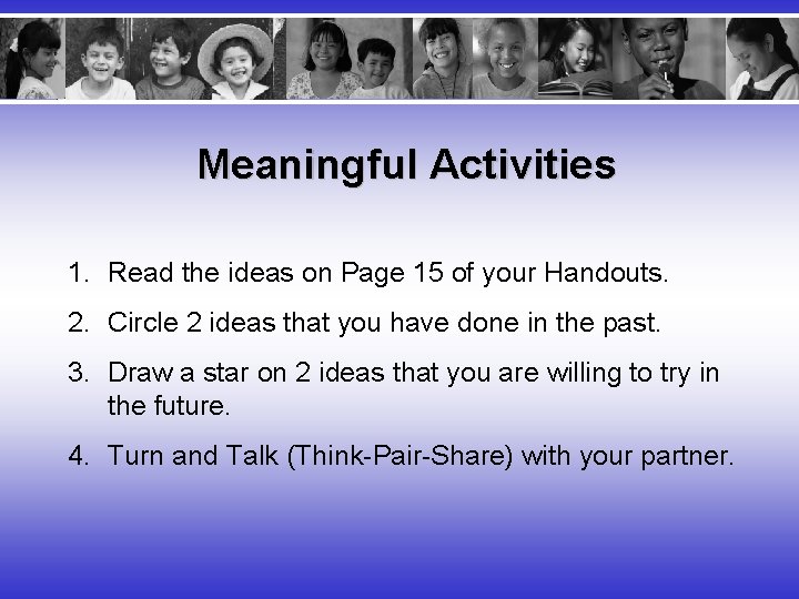 Meaningful Activities 1. Read the ideas on Page 15 of your Handouts. 2. Circle