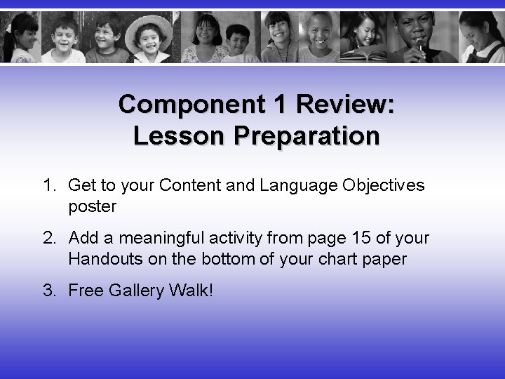 Component 1 Review: Lesson Preparation 1. Get to your Content and Language Objectives poster
