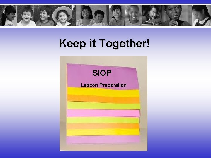Keep it Together! SIOP Lesson Preparation 