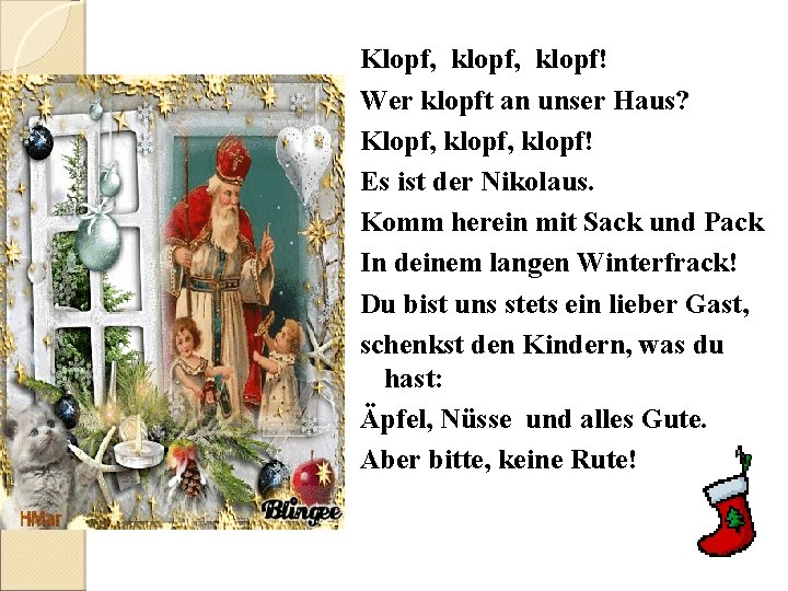 Klopf, klopf! Wer klopft an unser Haus? Klopf, klopf! Es ist der Nikolaus. Komm