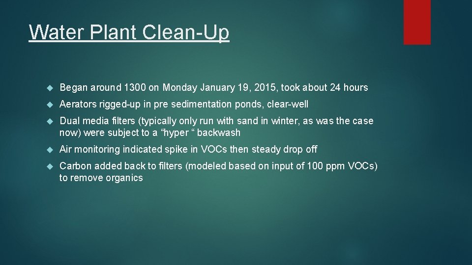 Water Plant Clean-Up Began around 1300 on Monday January 19, 2015, took about 24