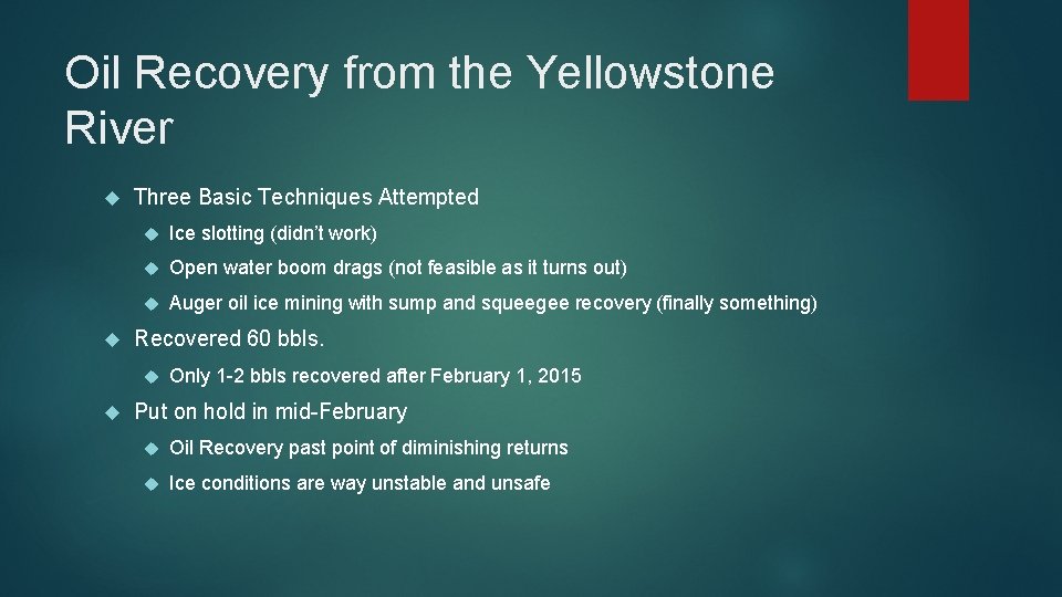 Oil Recovery from the Yellowstone River Three Basic Techniques Attempted Ice slotting (didn’t work)