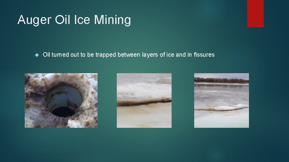 Auger Oil Ice Mining Oil turned out to be trapped between layers of ice