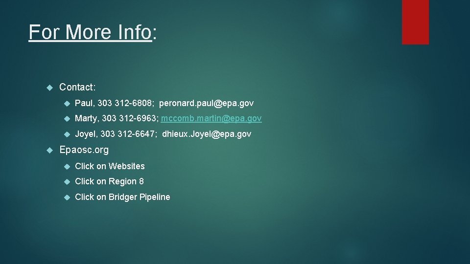 For More Info: Contact: Paul, 303 312 -6808; peronard. paul@epa. gov Marty, 303 312