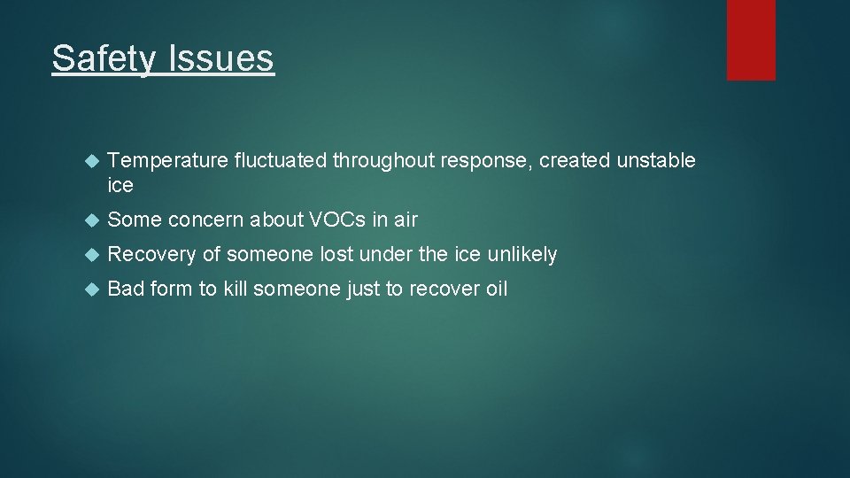 Safety Issues Temperature fluctuated throughout response, created unstable ice Some concern about VOCs in