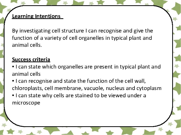 Learning Intentions By investigating cell structure I can recognise and give the function of