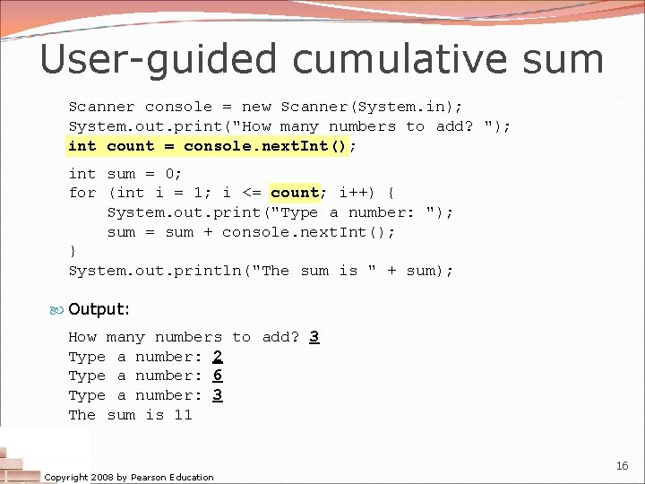 User-guided cumulative sum Scanner console = new Scanner(System. in); System. out. print("How many numbers