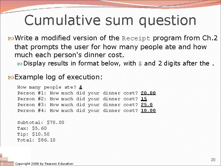 Cumulative sum question Write a modified version of the Receipt program from Ch. 2