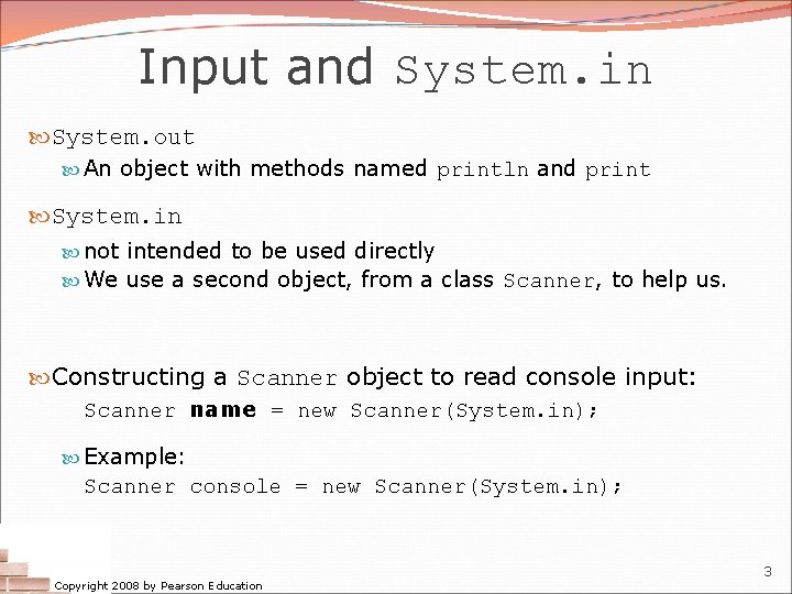 Input and System. in System. out An object with methods named println and print