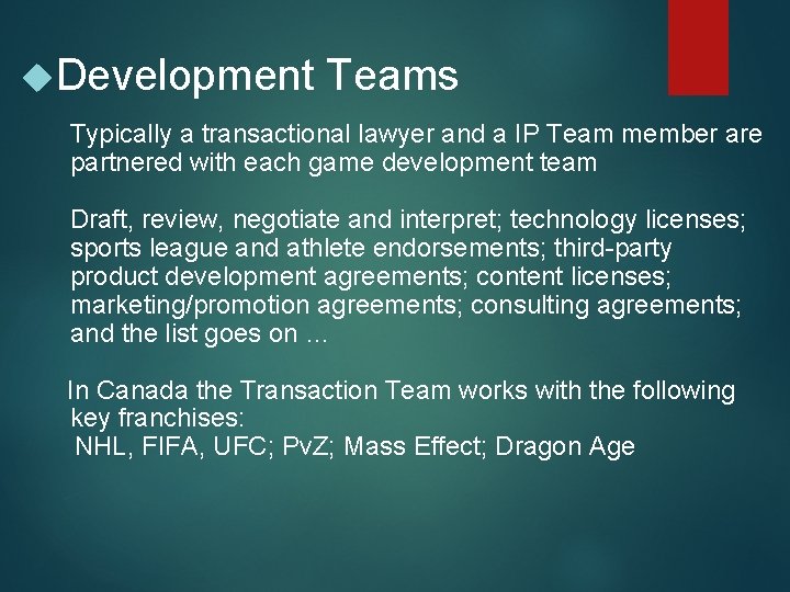  Development Teams Typically a transactional lawyer and a IP Team member are partnered