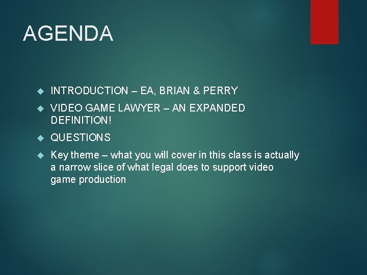 AGENDA INTRODUCTION – EA, BRIAN & PERRY VIDEO GAME LAWYER – AN EXPANDED DEFINITION!