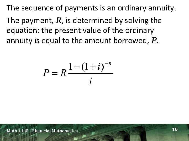 The sequence of payments is an ordinary annuity. The payment, R, is determined by