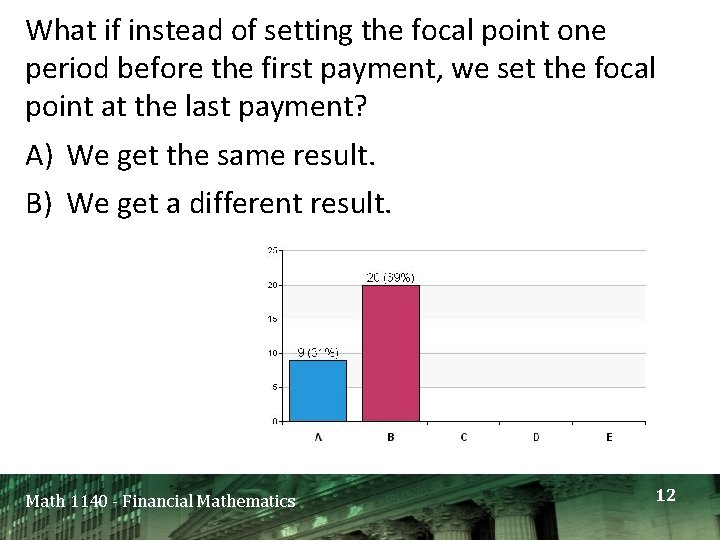 What if instead of setting the focal point one period before the first payment,