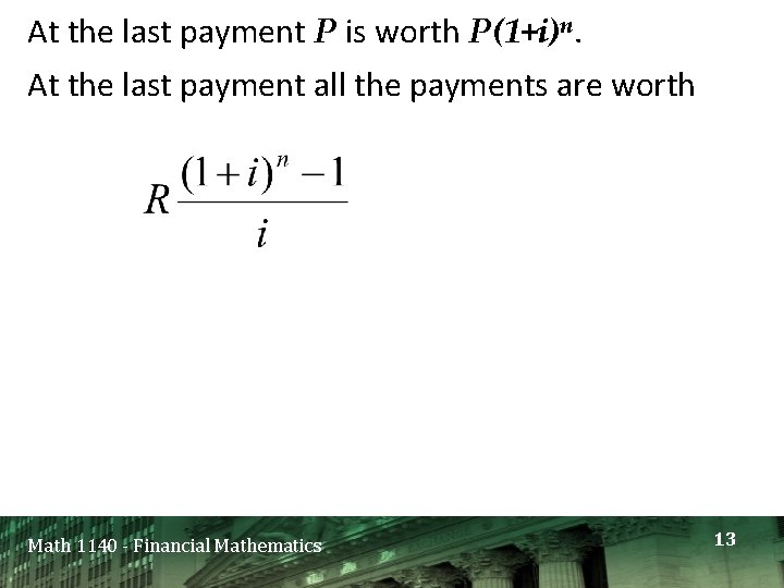 At the last payment P is worth P(1+i)n. At the last payment all the
