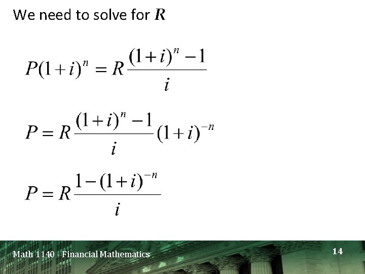 We need to solve for R Math 1140 - Financial Mathematics 14 