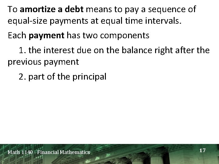 To amortize a debt means to pay a sequence of equal-size payments at equal