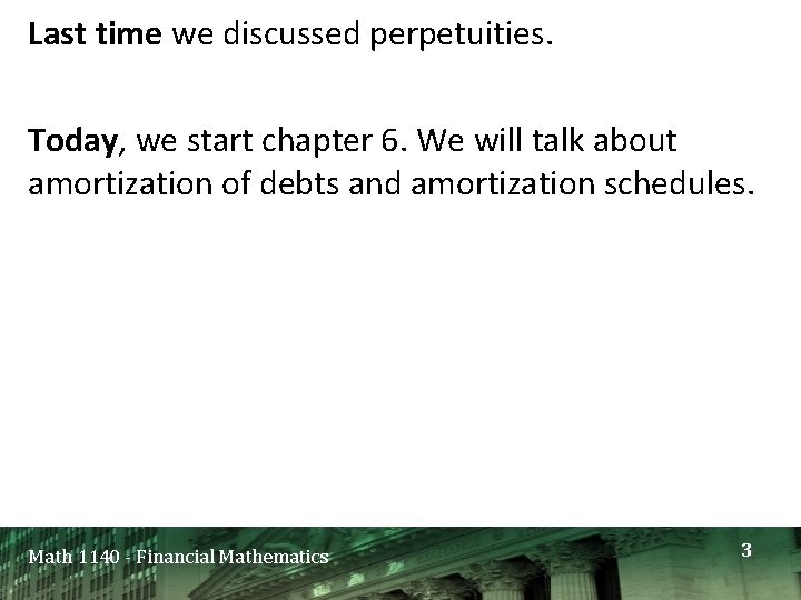 Last time we discussed perpetuities. Today, we start chapter 6. We will talk about