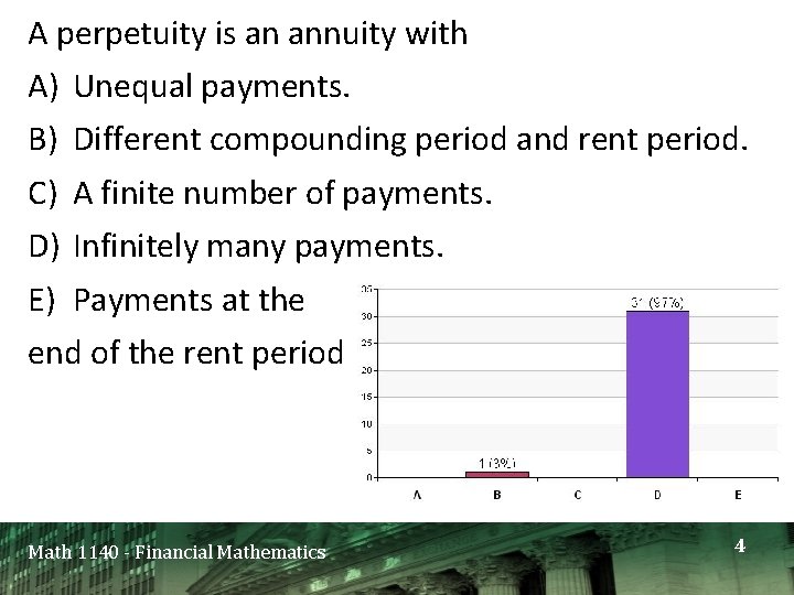 A perpetuity is an annuity with A) Unequal payments. B) Different compounding period and