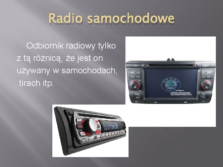 Radio samochodowe Odbiornik radiowy tylko z tą różnicą, że jest on używany w samochodach,