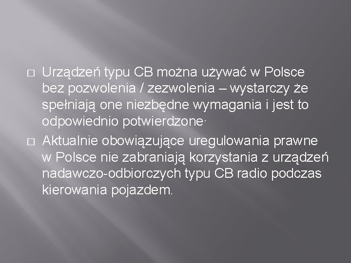 � � Urządzeń typu CB można używać w Polsce bez pozwolenia / zezwolenia –