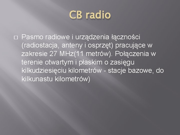 CB radio � Pasmo radiowe i urządzenia łączności (radiostacja, anteny i osprzęt) pracujące w