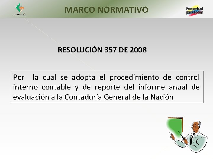 MARCO NORMATIVO RESOLUCIÓN 357 DE 2008 Por la cual se adopta el procedimiento de