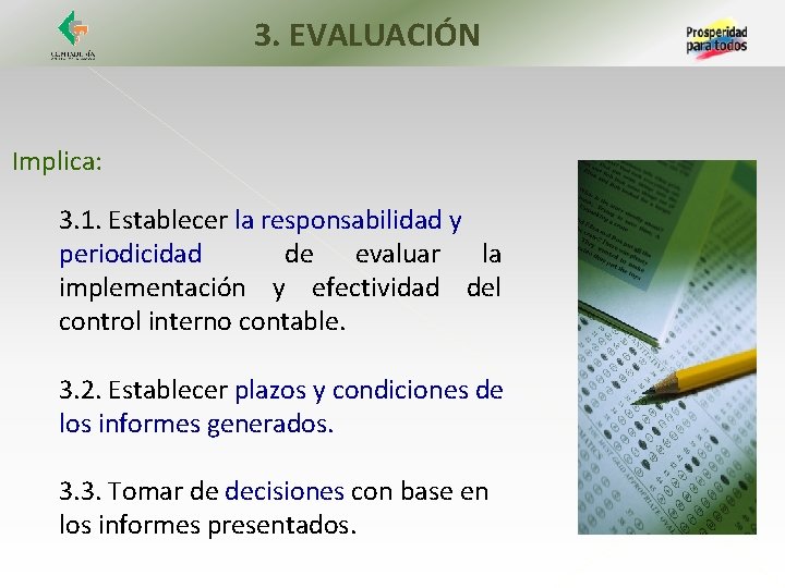 3. EVALUACIÓN Implica: 3. 1. Establecer la responsabilidad y periodicidad de evaluar la implementación