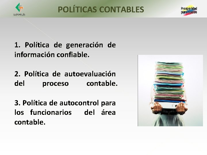 POLÍTICAS CONTABLES 1. Política de generación de información confiable. 2. Política de autoevaluación del