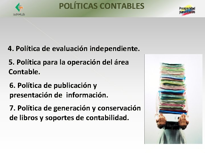 POLÍTICAS CONTABLES 4. Política de evaluación independiente. 5. Política para la operación del área