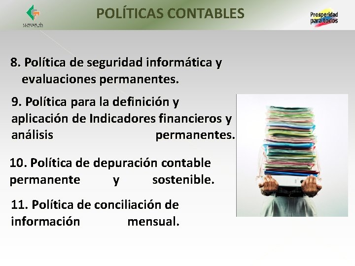 POLÍTICAS CONTABLES 8. Política de seguridad informática y evaluaciones permanentes. 9. Política para la
