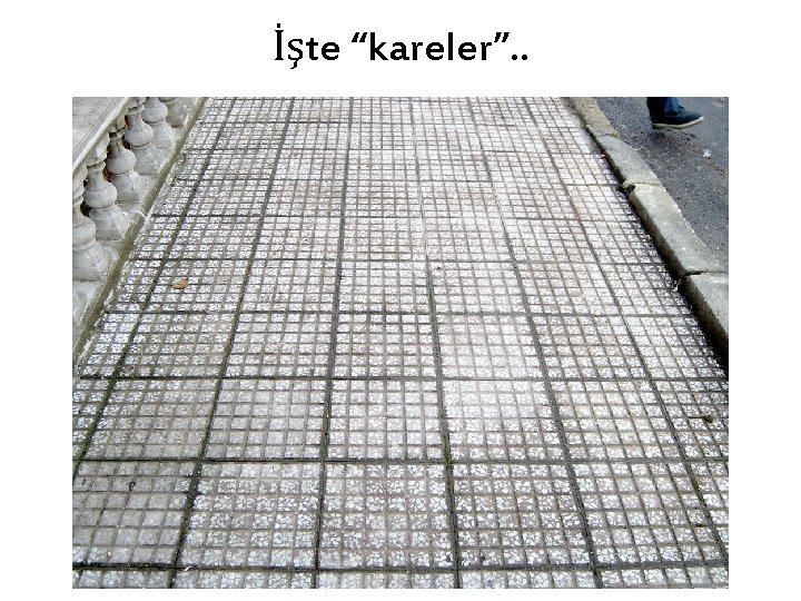 İşte “kareler”. . 