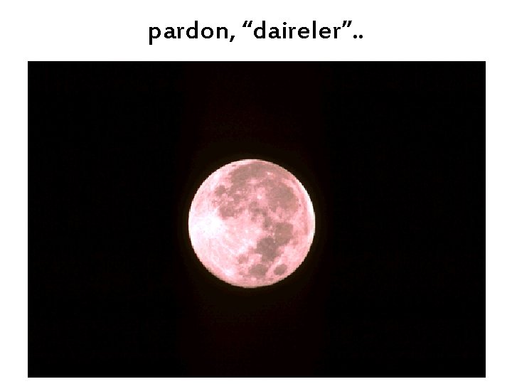 pardon, “daireler”. . 