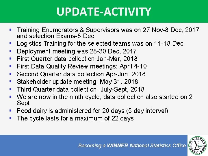 UPDATE-ACTIVITY § Training Enumerators & Supervisors was on 27 Nov-8 Dec, 2017 and selection