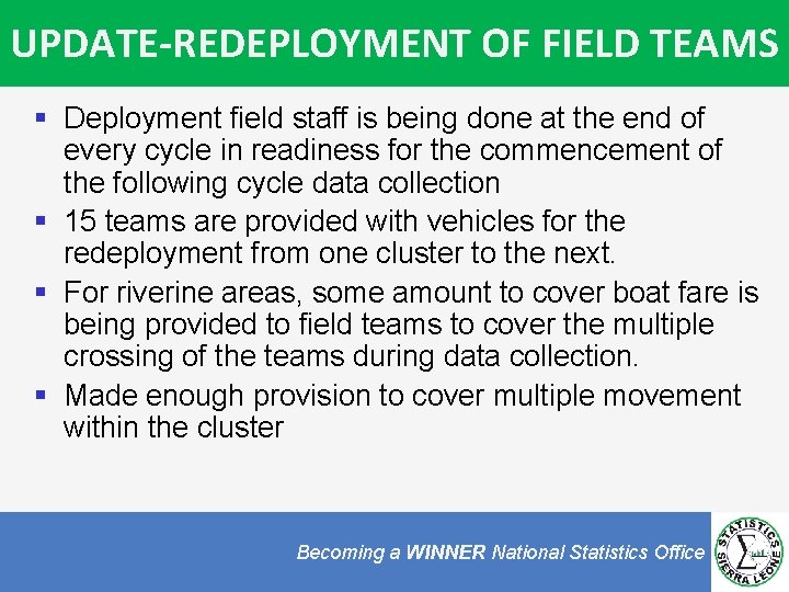 UPDATE-REDEPLOYMENT OF FIELD TEAMS § Deployment field staff is being done at the end