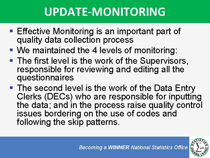 UPDATE-MONITORING § Effective Monitoring is an important part of quality data collection process §